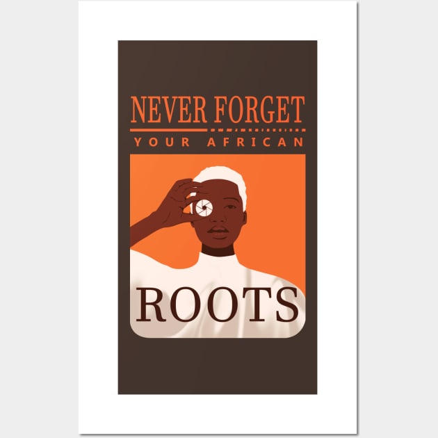 Never Forget Your African Roots Wall Art by SOF1AF